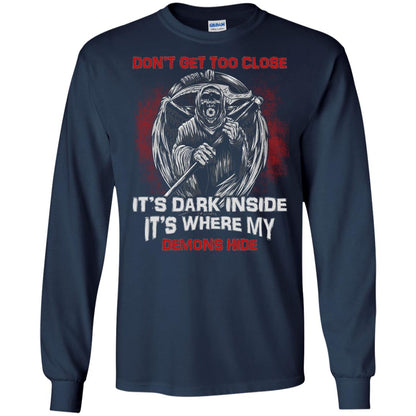 Don_t Get Too Close It_s Dark Inside It_s Where My Demons Hide Shirt Navy