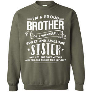 I_m A Proud Brother Of A Wonderful, Sweet And Awesome Sister Family ShirtG180 Gildan Crewneck Pullover Sweatshirt 8 oz.