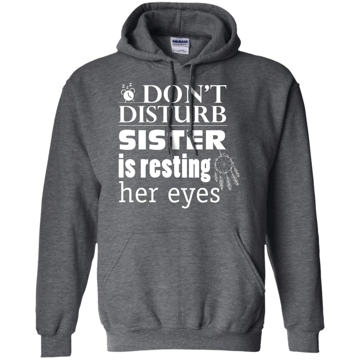 Don't Disturb Sister Is Resting Her Eyes Funny Sister Shirt Dark Heather
