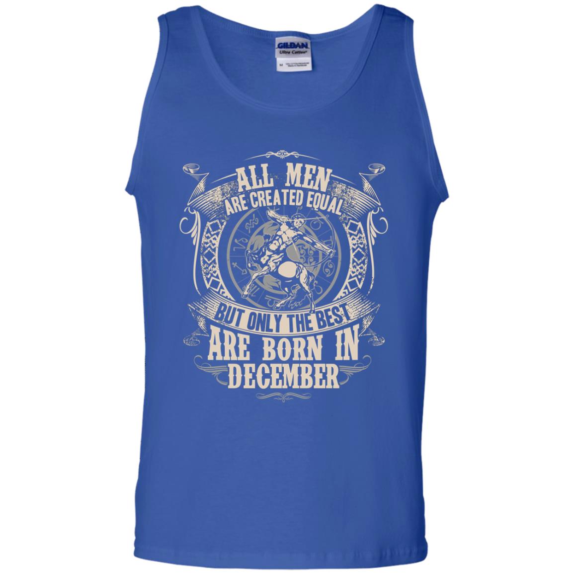 All Men Are Created Equal, But Only The Best Are Born In December T-shirt Royal