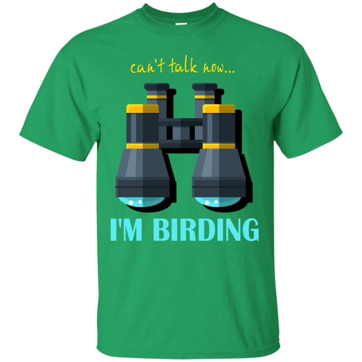 Bird-watching T-shirt Can't Talk Now I'm Birding Irish Green