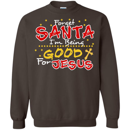 Forget Santa Im Being Good For Jesus Funny X-mas Gift Shirt Dark Chocolate