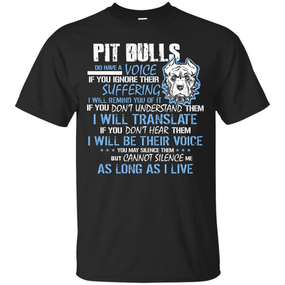 Pit Bulls Do Have A Voice If You Ignore Their Suffering I Will Remind You Of It Shirt Black