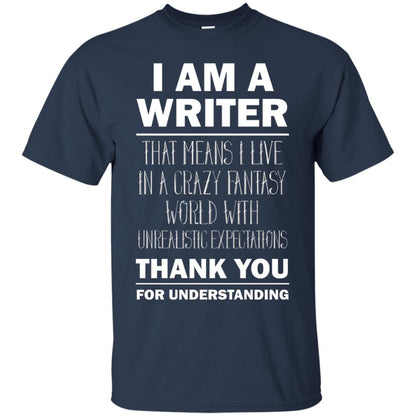 I Am A Writer That Means I Live In A Crazy Fantasy World With Unrealitic Expectations Thank You For Understanding Navy