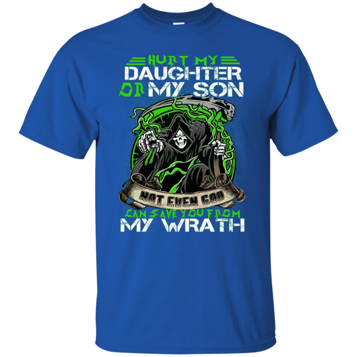 Hurt My Daughter Or My Son Even God Can Save You From My Wrath Royal