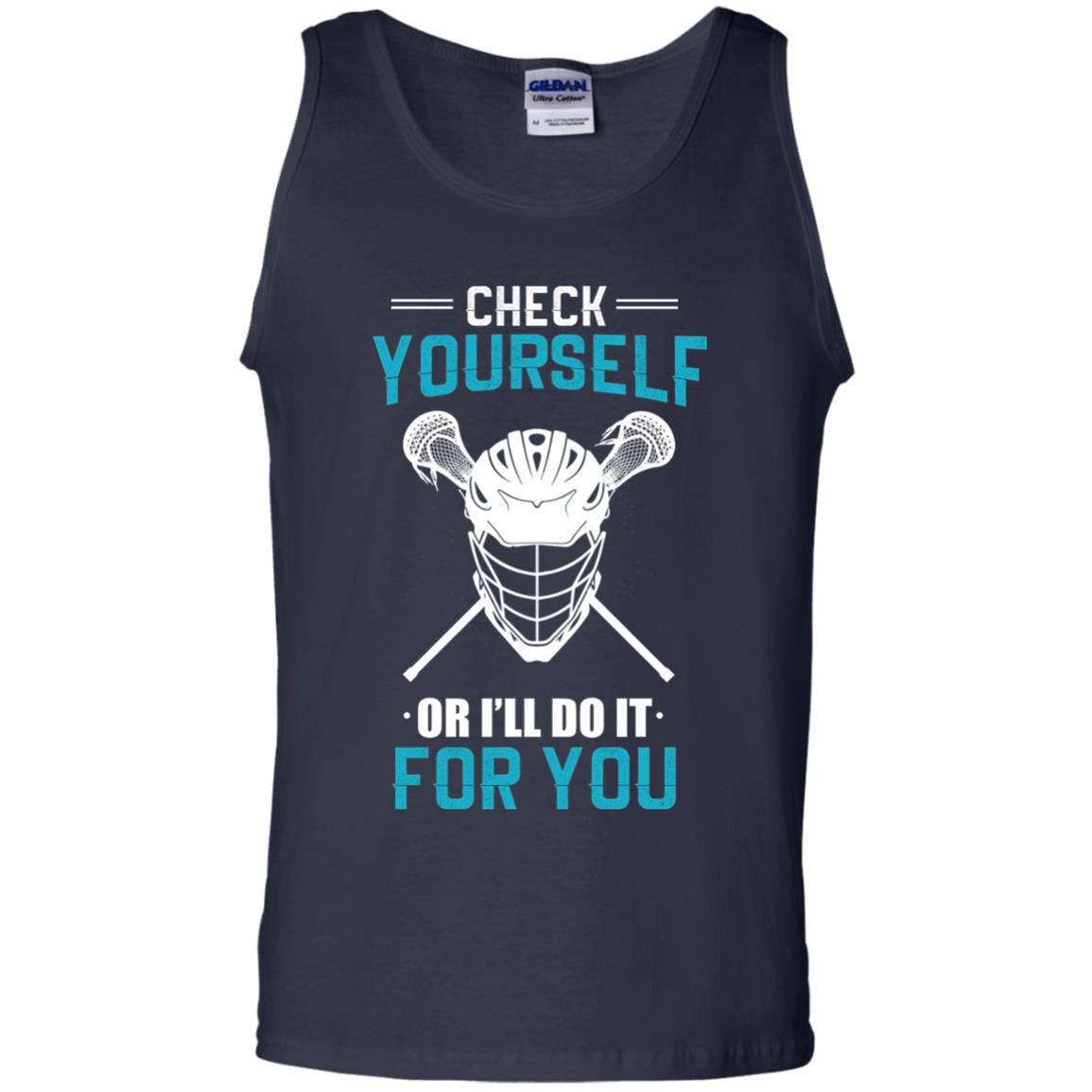Check Yourself Or I_ll Do It For You Lacrosse Lover T-shirt Navy