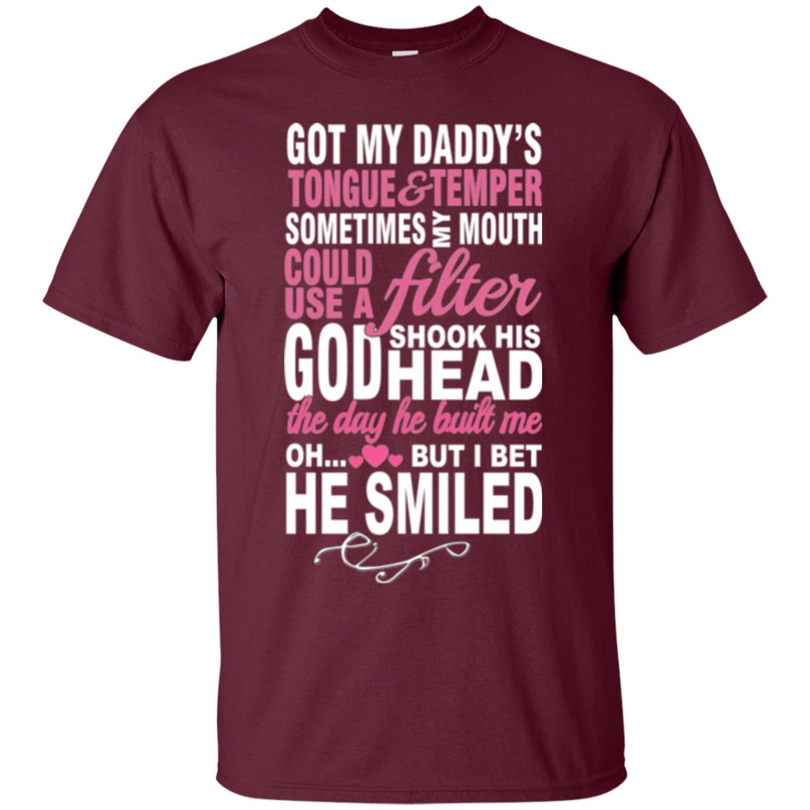 Got My Daddys Tongue And Temper Sometime My Mouth Could Use A Filter Maroon