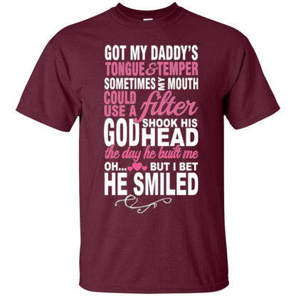 Got My Daddys Tongue And Temper Sometime My Mouth Could Use A Filter Maroon