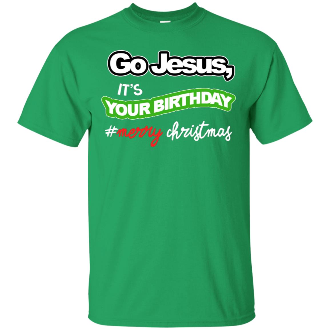 Go Jesus It's Your Birthday Hash Tag Merry Christmas X-mas Christian Gift Shirt Irish Green