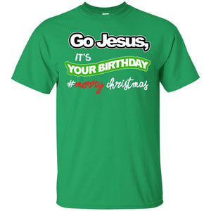 Go Jesus It's Your Birthday Hash Tag Merry Christmas X-mas Christian Gift ShirtG200 Gildan Ultra Cotton T-Shirt