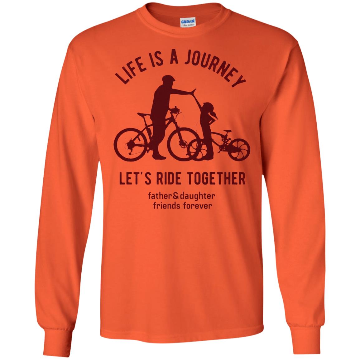 Life Is A Journey Lets Ride Together Father And Daughter Orange