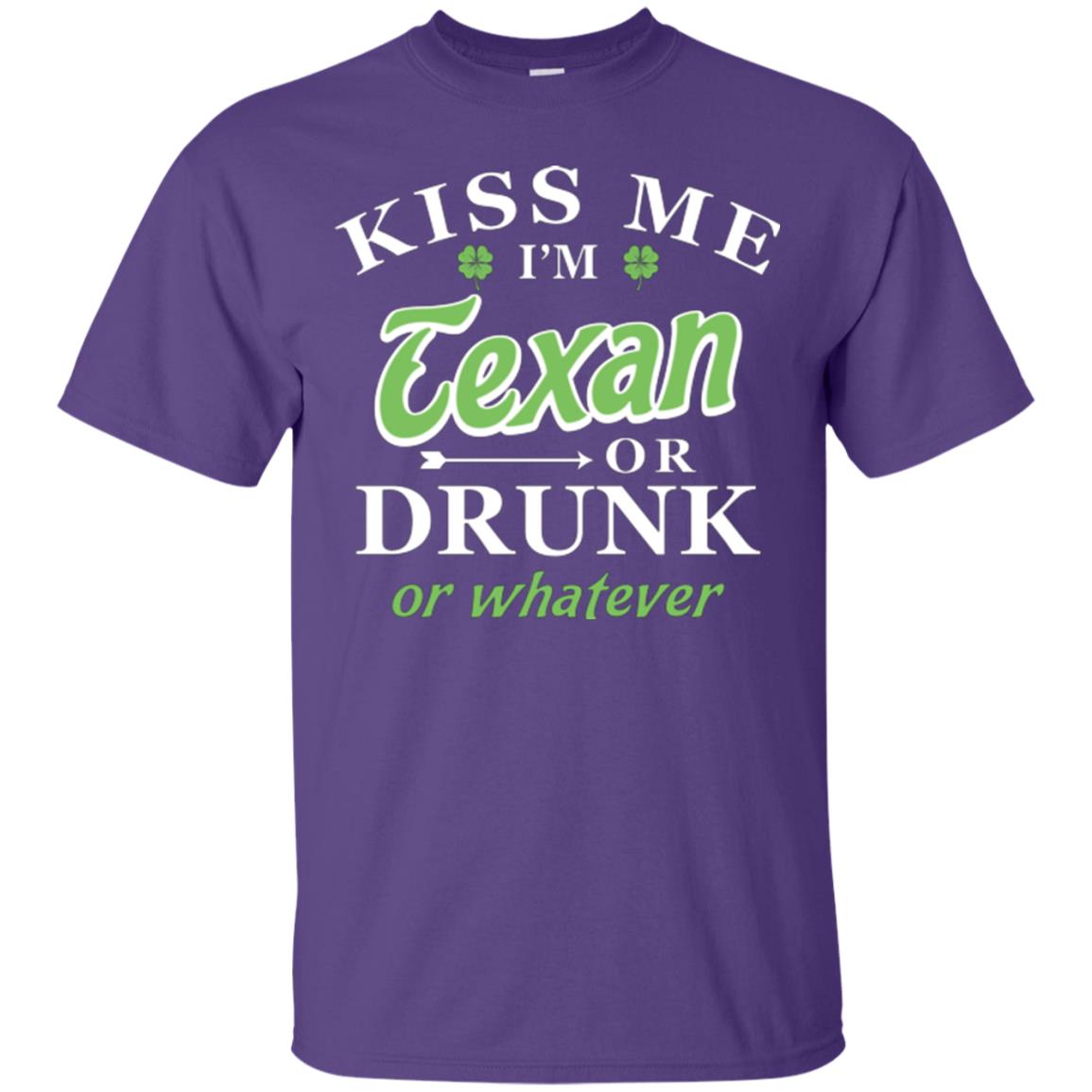 Saint Patrick's Day T-shirt Kiss Me I_m Texan Or Drunk Or Whatever Purple