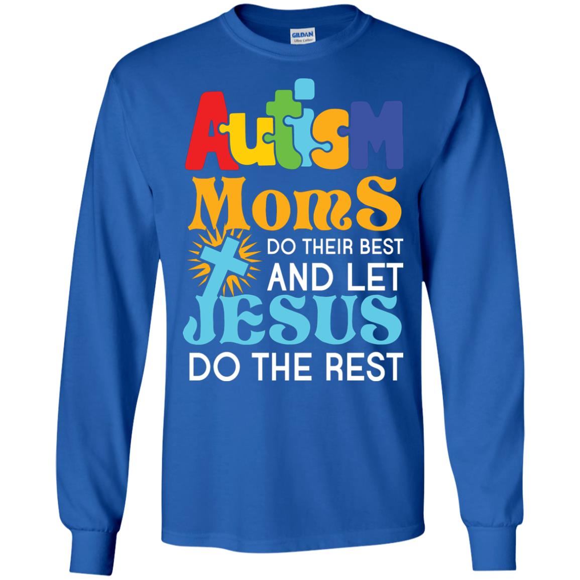 Autism Moms Do Their Best And Let Jesus Do The Rest Autism Mom T-shirt Royal