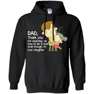 Dad Thank You For Teaching Me How To Be A Man Even Though I_m Your DaughterG185 Gildan Pullover Hoodie 8 oz.