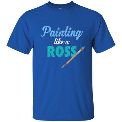 Painter T-shirt Painting Like A Ross Royal