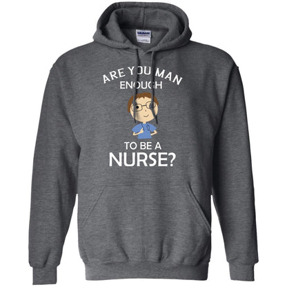 Are You Man Enough To Be A Nurse Man Nurse T-shirt Dark Heather