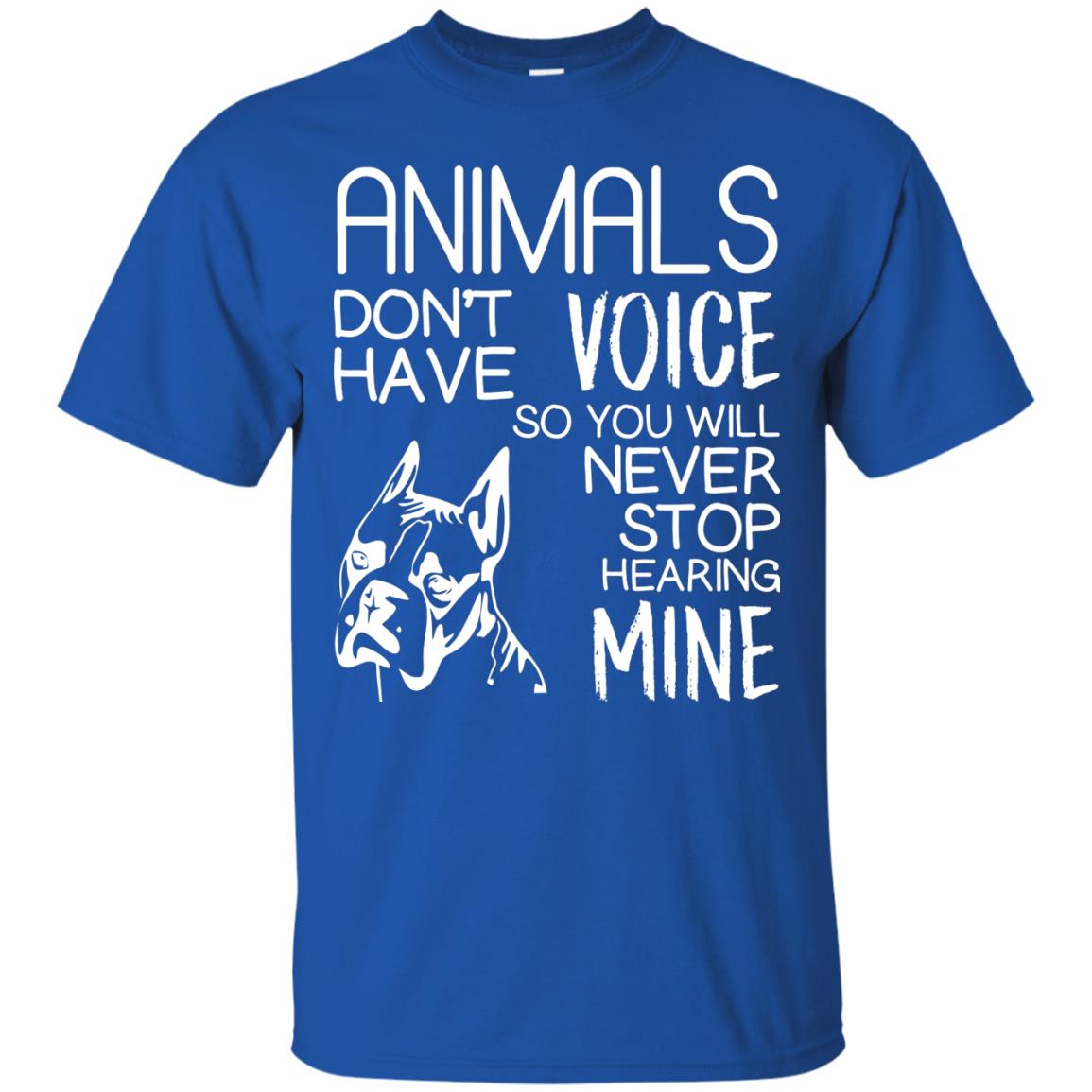 Animals Don't Have A Voice Dog Lover T-shirt Royal