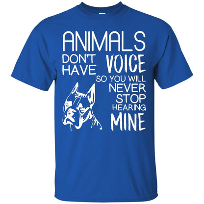 Animals Don't Have A Voice Dog Lover T-shirt Royal