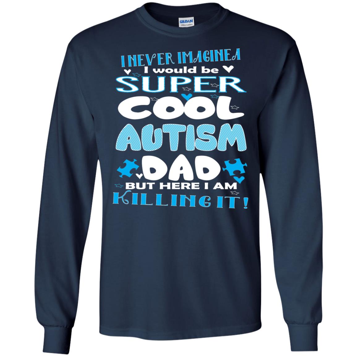 Autism Awareness Shirts I Wuold Be Super Cool Autism Dad Navy