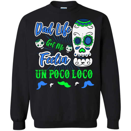 Dad Life Got Me Feelin Un Poco Loco Cinco De Mayo Daddy Shirt Black