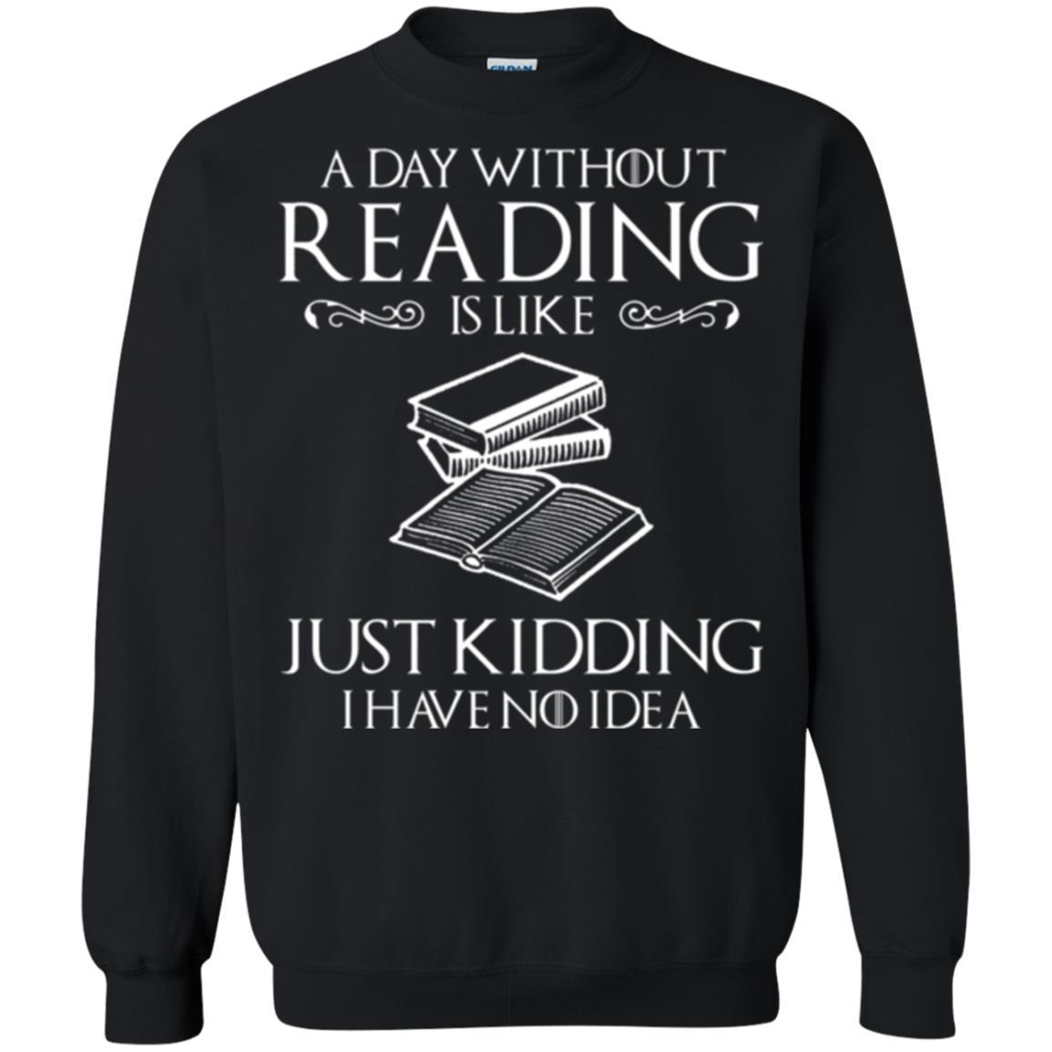 Book Lover T-shirt A Day Without Reading Is Like Black