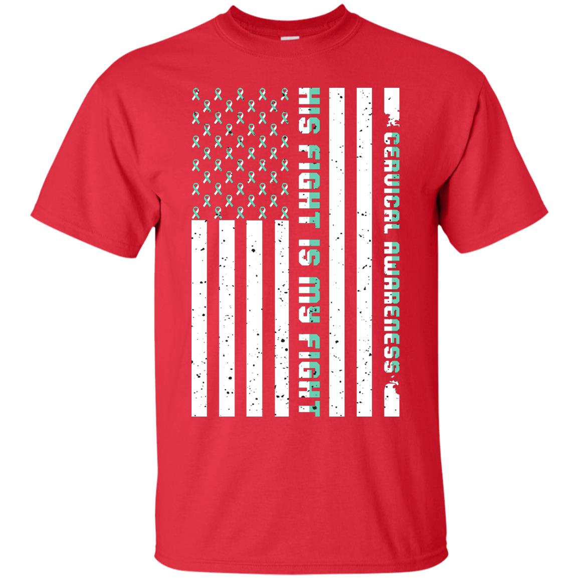 Cervical Awareness His Fight Is My Fight Teal White Stars Flag Of Usa Shirt Red