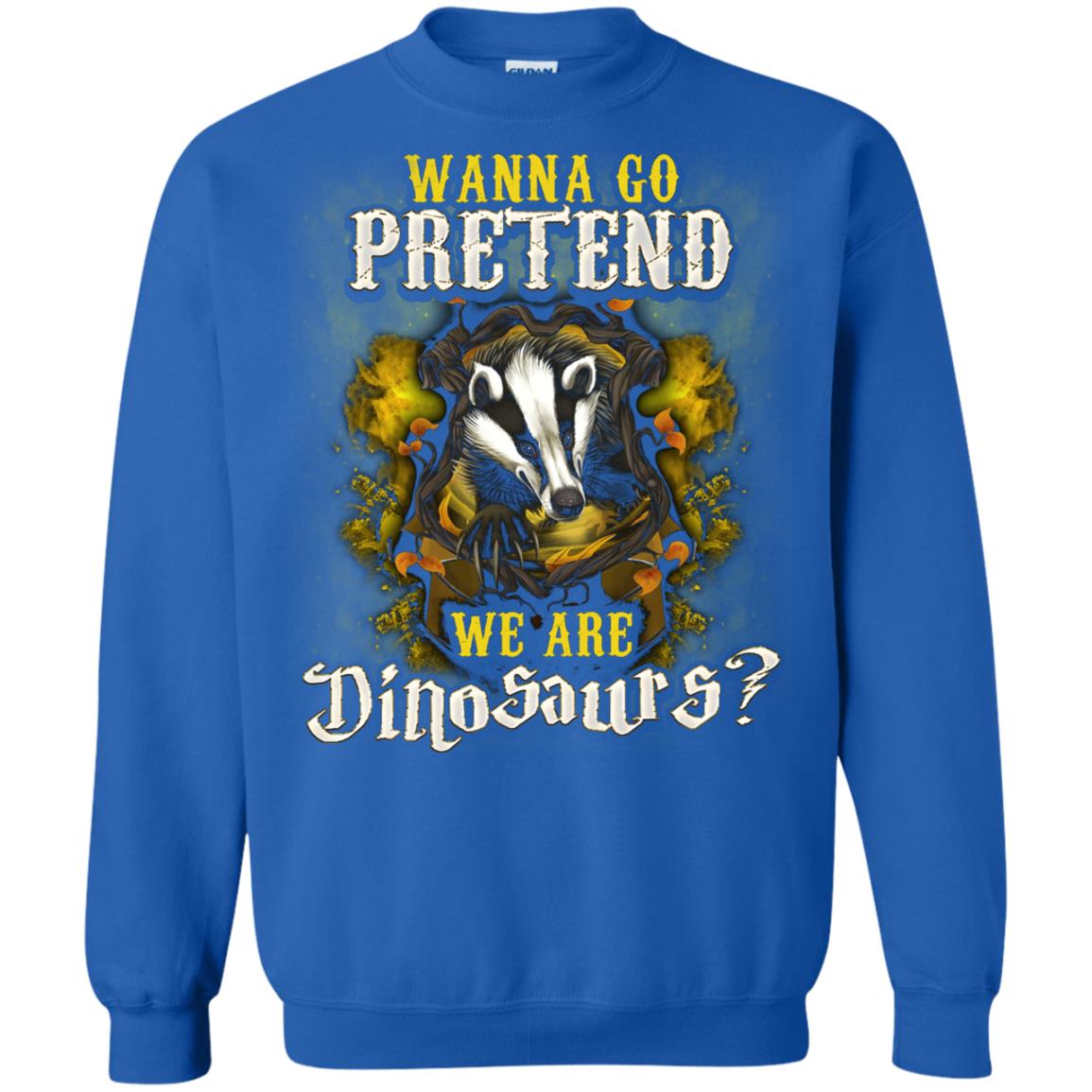 Wanna Go Pretend We're Dinosaurs Hufflepuff House Harry Potter Shirt Royal