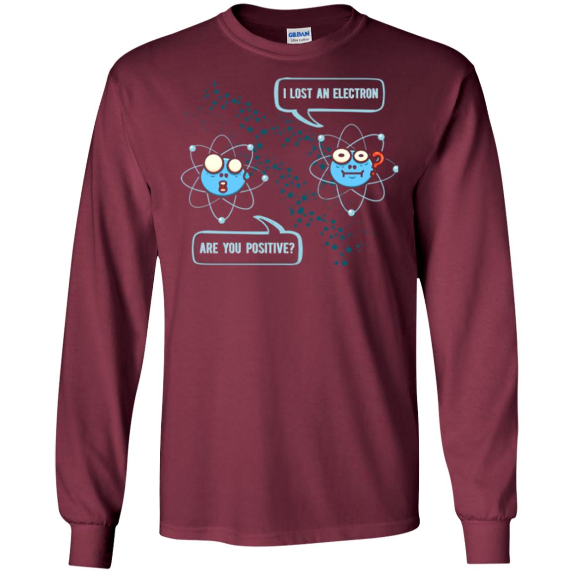 Chemistry Lover T-shirt I Lost An Electron Are You Positive Maroon
