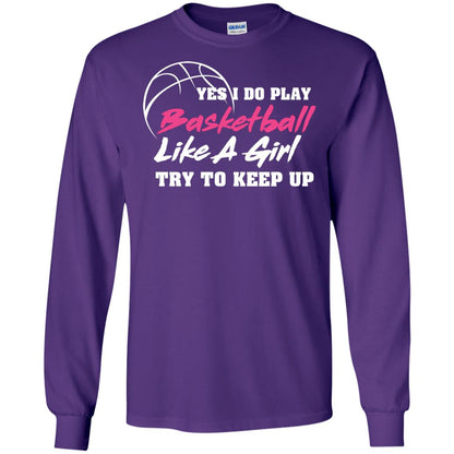 Basketball Lover T-shirt Yes I Do Play Basketball Like A Girl Try To Keep Up Purple