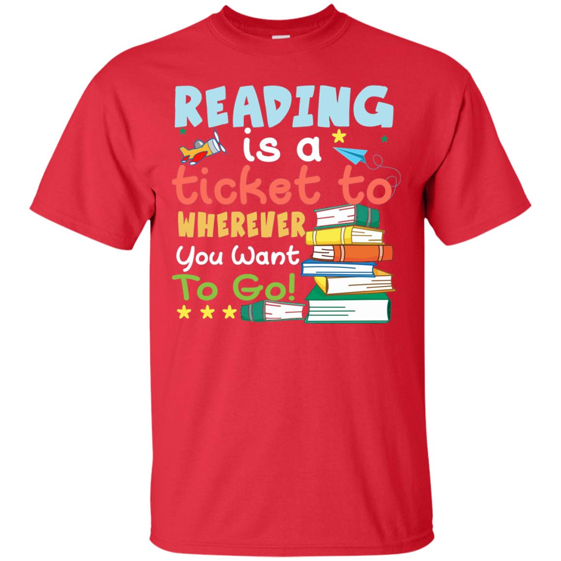 Reading Is A Ticket To Wherever You Want To Go Book Shirt Red