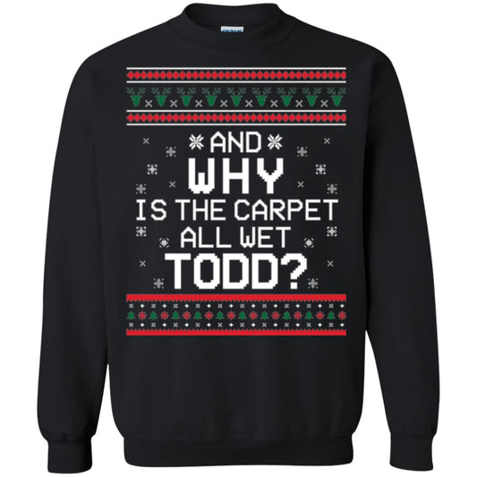 Christmas T-shirt And Why Is The Carpet All Wet Todd Black