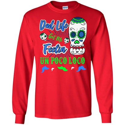 Dad Life Got Me Feelin Un Poco Loco Cinco De Mayo Daddy Shirt Red