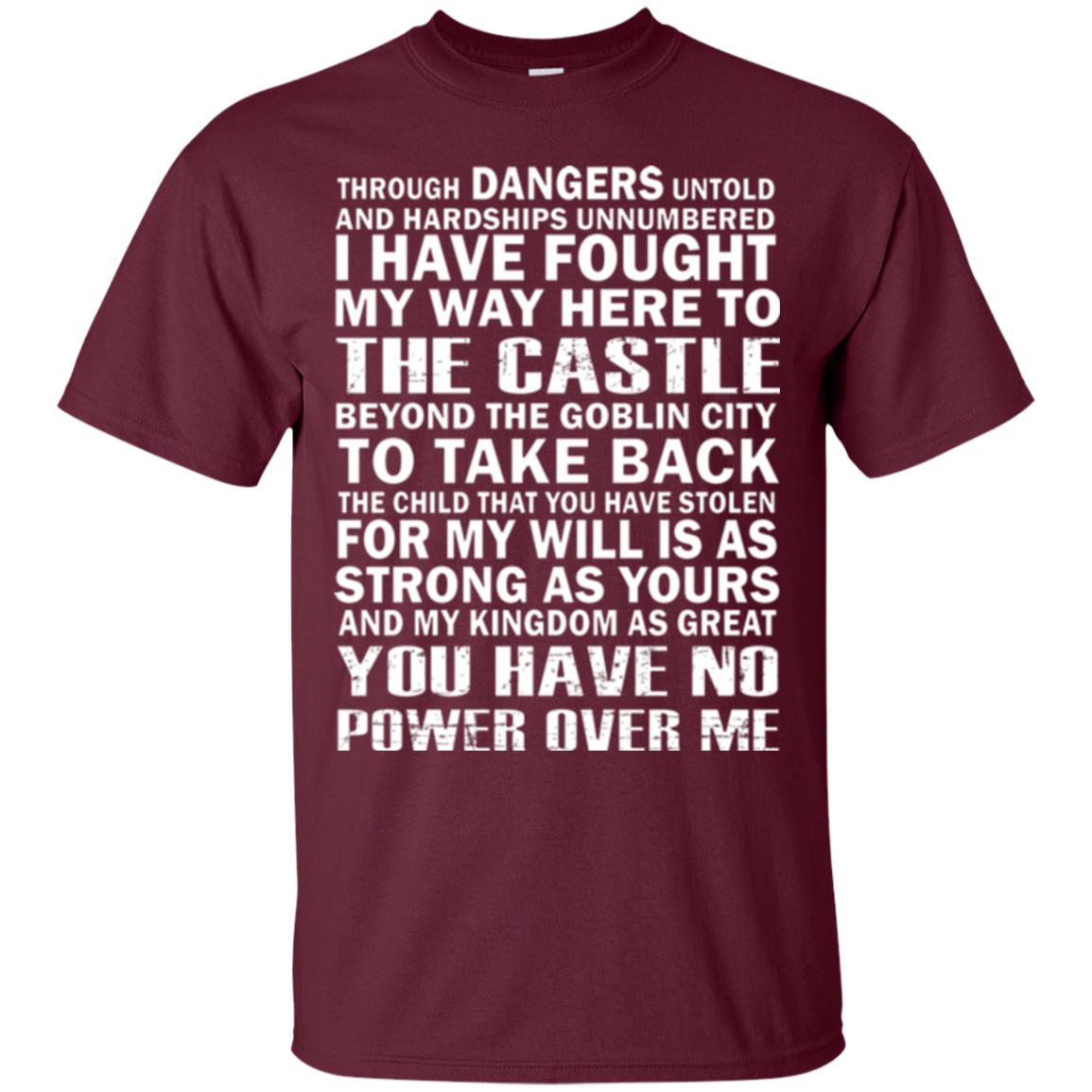 I Have Fought My Way Here To The Castle To Take Back The Child That You Have Stolen Maroon