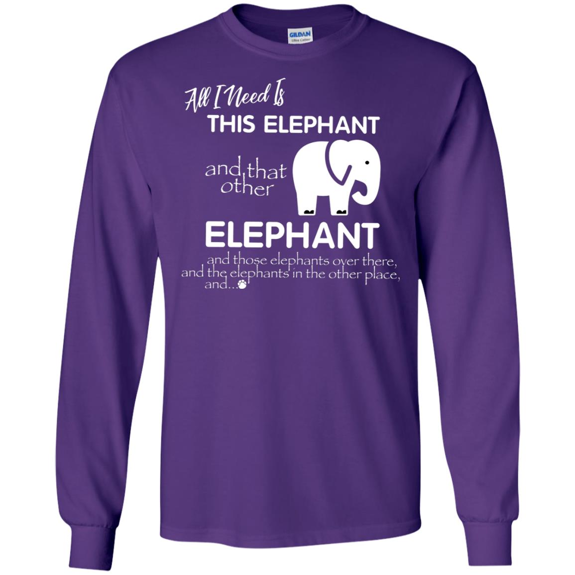 All I Need Is This Elephant And That Other Elephant Shirt For Elephant Lovers Purple