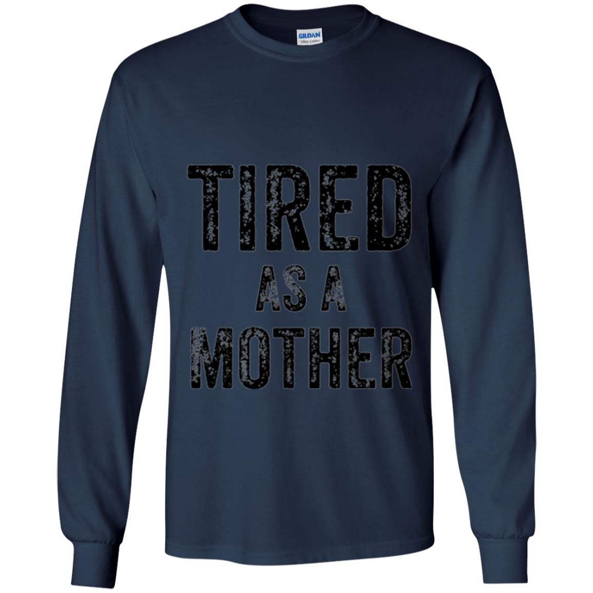 Mom T-shirt Tired As A Mother T-shirt Navy