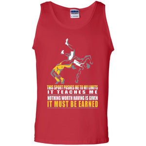 Wrestling T-shirt It Teaches Me Nothing Worth Having Is Given It Must Be Earned