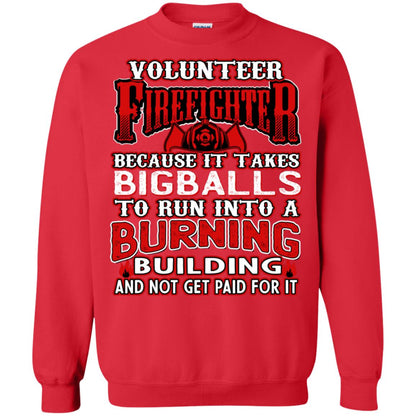 Voluteer Firefighter Because It Takes Bigballs To Run Into A Burning Building And Not Get Paid For It Red