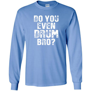 Drummer T-shirt Do You Even Drum Bro