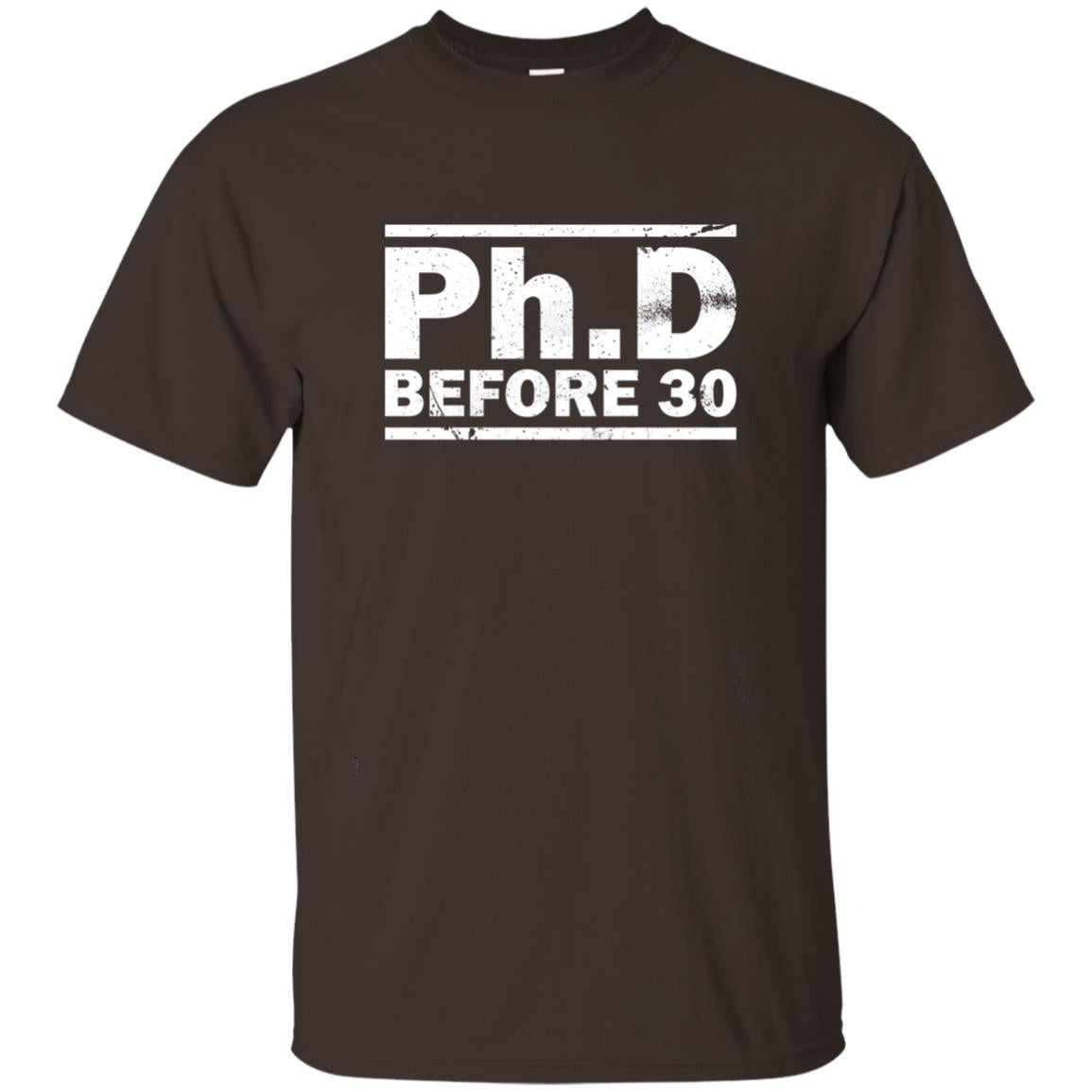 Phd Before 30 Funny Medical Student Quote Shirt Dark Chocolate