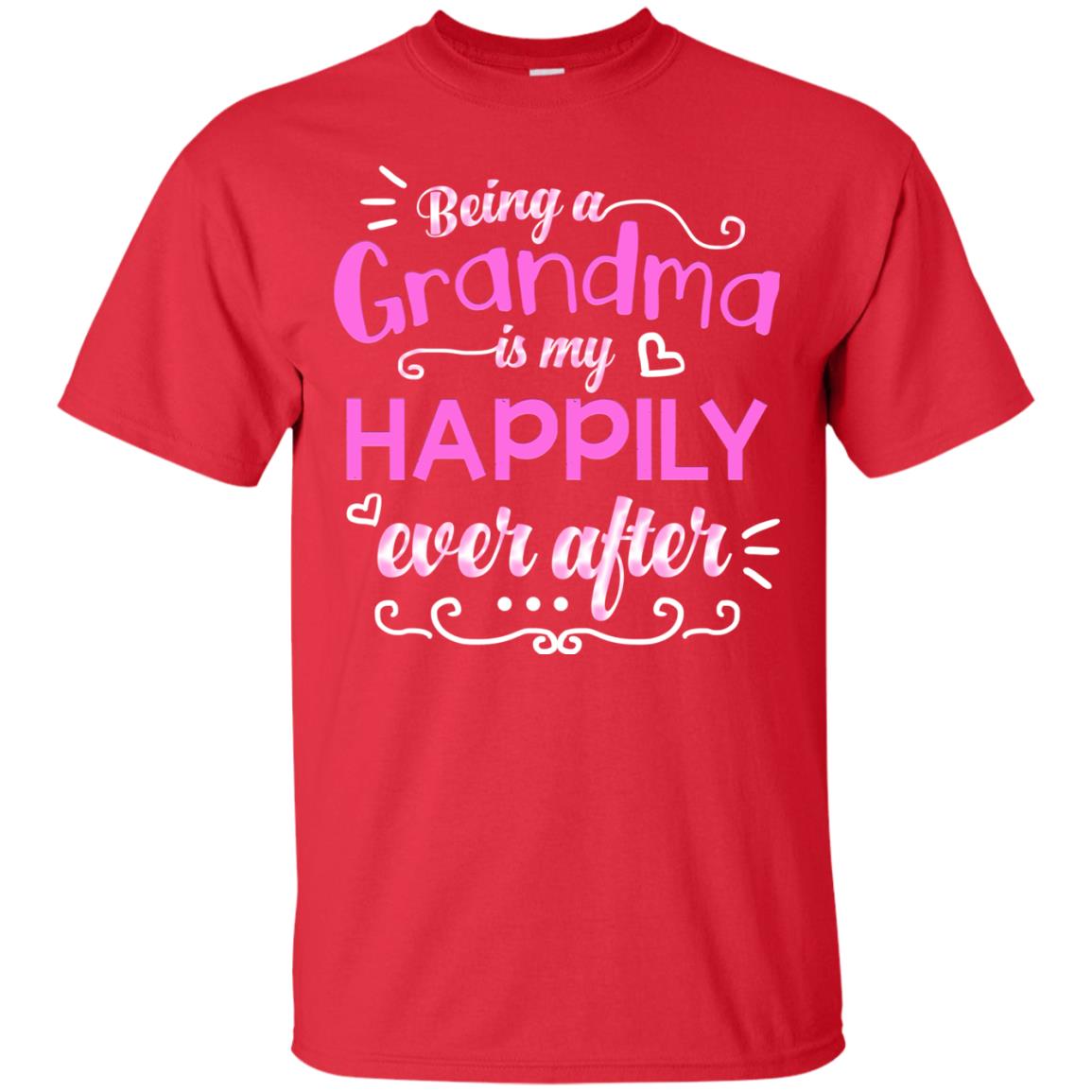 Being A Grandma Is My Happily Ever After Grandmom Shirt Red