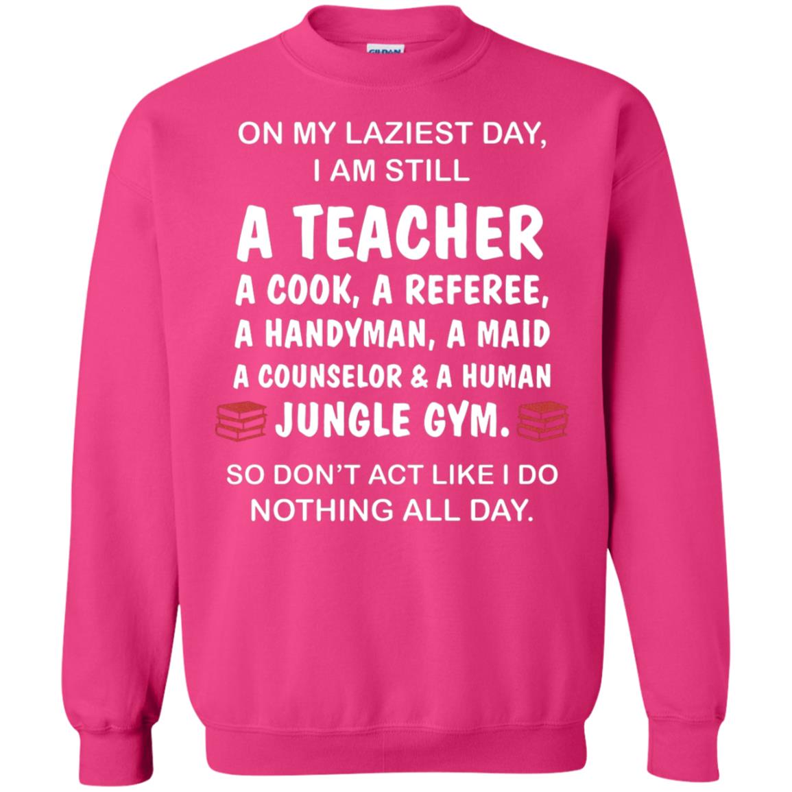 On My Laziest Day I Am Still A Teacher Shirt Heliconia