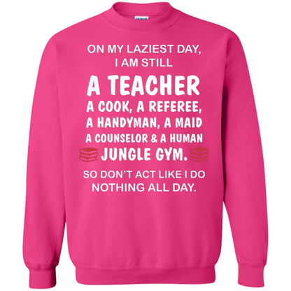 On My Laziest Day I Am Still A Teacher Shirt Heliconia