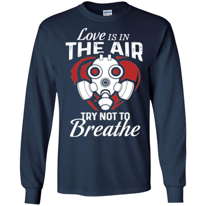 Valentines Day T-shirt Love Is In The Air Try Not To Breathe Navy