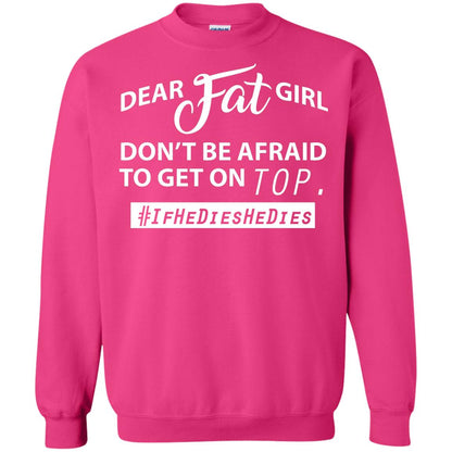 Dear Fat Girl Don_t Be Afraid To Get On Top Best Quote About Fat Girls T-shirt Heliconia