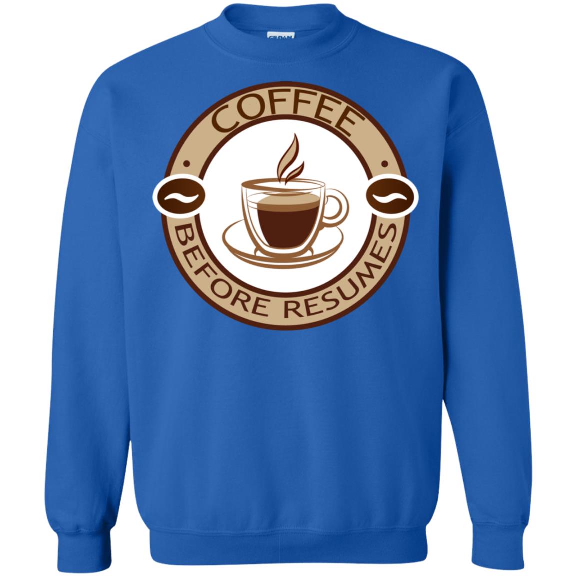 Coffee Before Resumes Coffee Lovers Shirt Royal