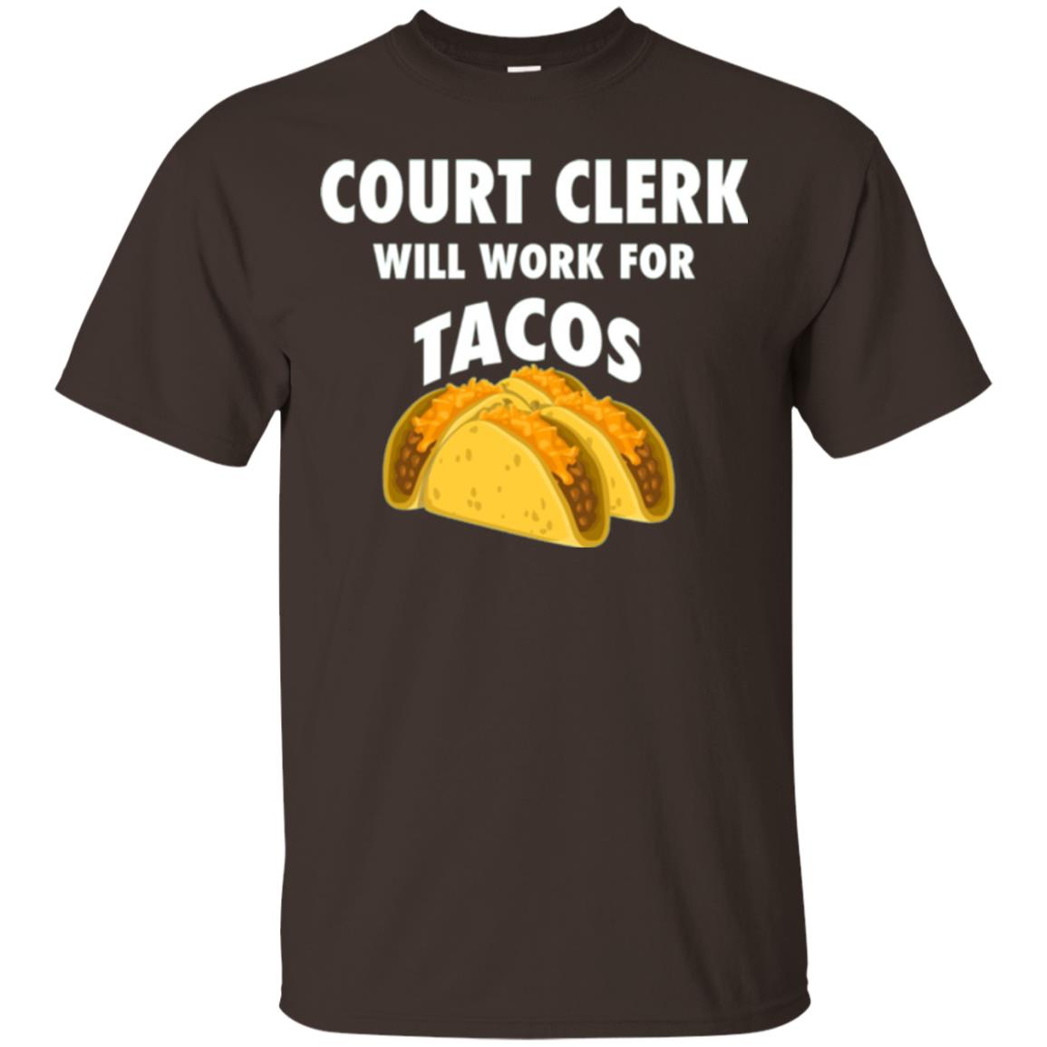 Court Clerk Will Work For Tacos T-shirt Dark Chocolate