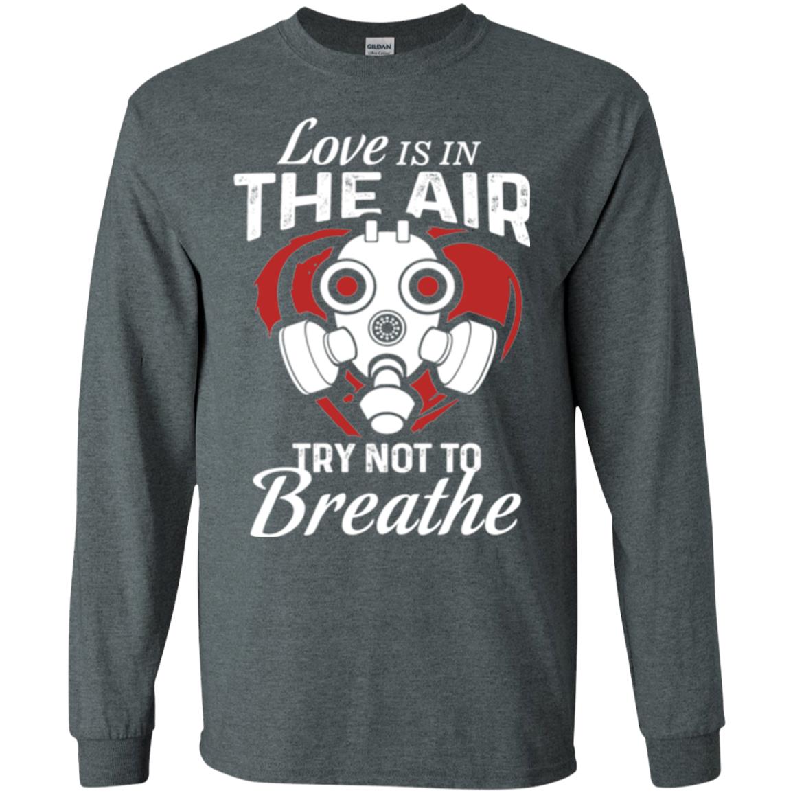 Valentines Day T-shirt Love Is In The Air Try Not To Breathe Dark Heather