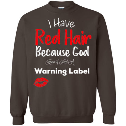 Red Hair T-shirt Because God Knew I Need A Warning Label Dark Chocolate