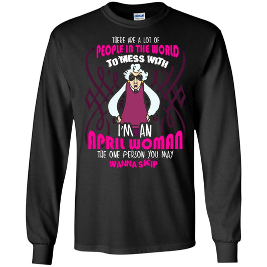 April Woman T-shirt There Are A Lot Of People In The World To Mess With Black