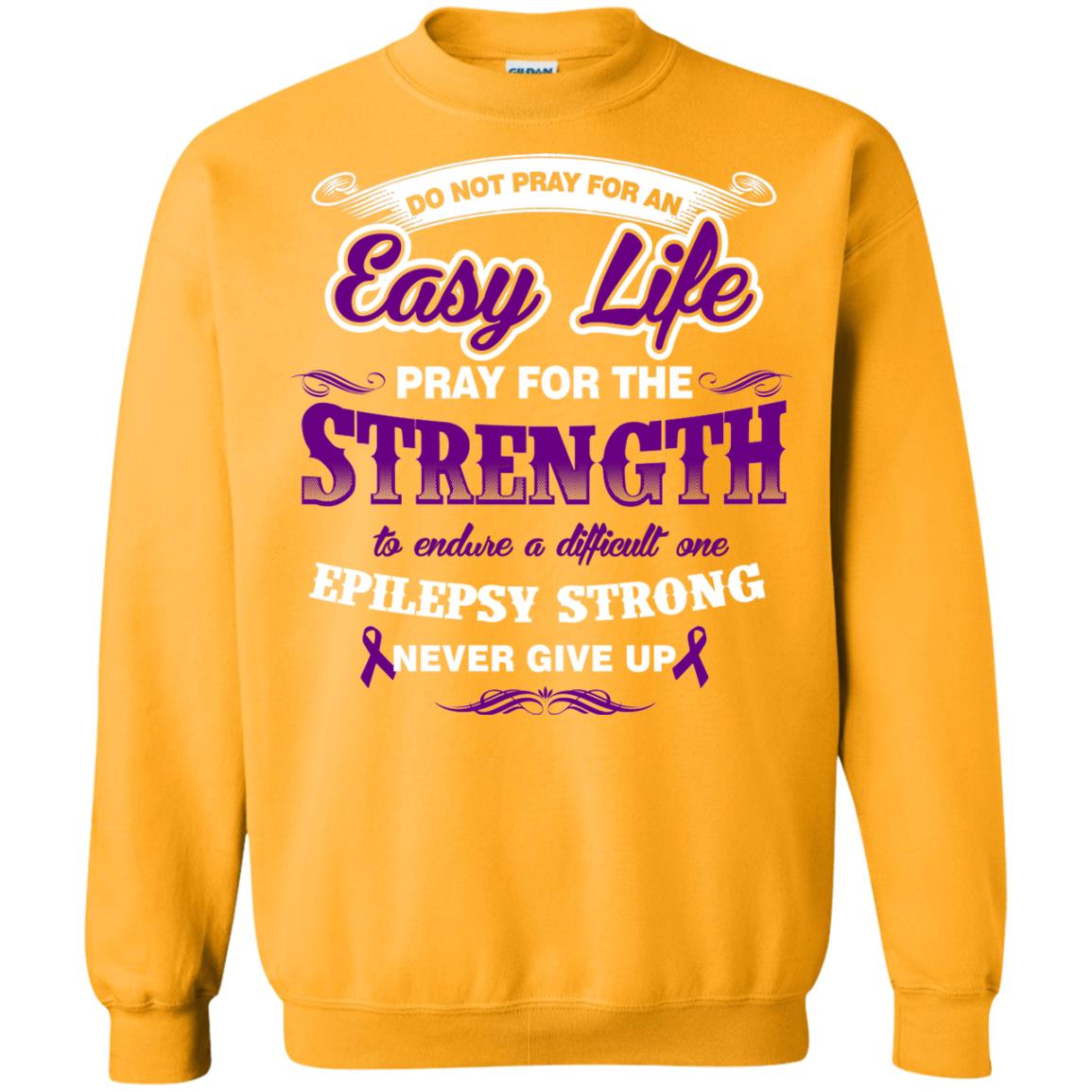 Do Not Pray For An Easy Life Pray For The Strength Shirt Gold